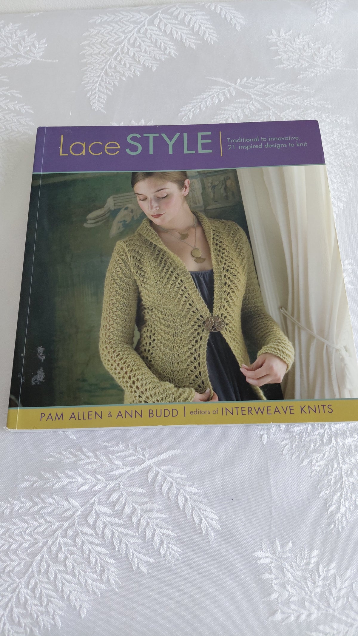 Lace Style: Traditional to Innovative, 21 Inspired Designs to Knit (2007), Pam Allen & Ann Budd