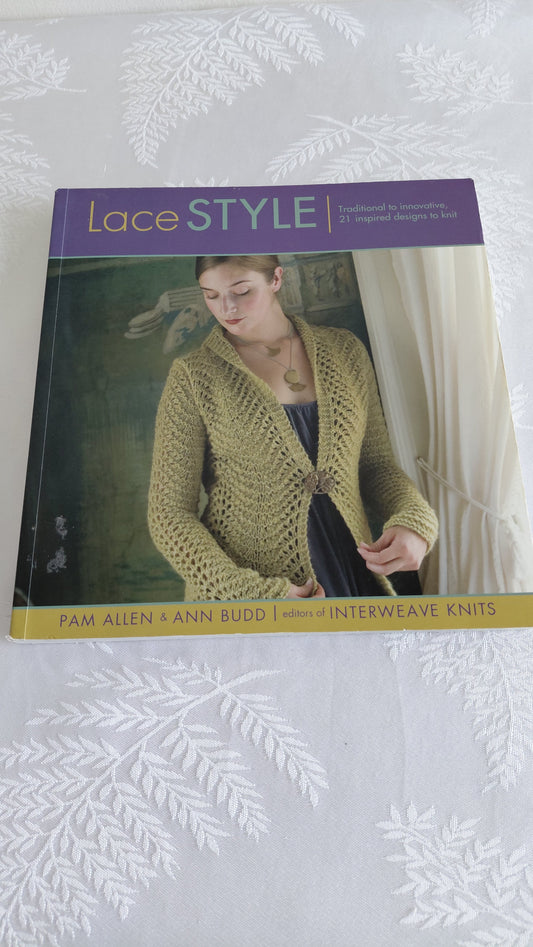 Lace Style: Traditional to Innovative, 21 Inspired Designs to Knit (2007), Pam Allen & Ann Budd